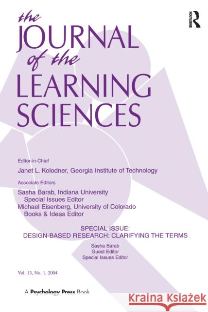 Design-based Research: Clarifying the Terms. A Special Issue of the Journal of the Learning Sciences Sasha A. Barab, Kurt Squire 9781138156623