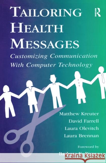 Tailoring Health Messages: Customizing Communication with Computer Technology Matthew W. Kreuter David W. Farrell Laura R. Olevitch 9781138156739