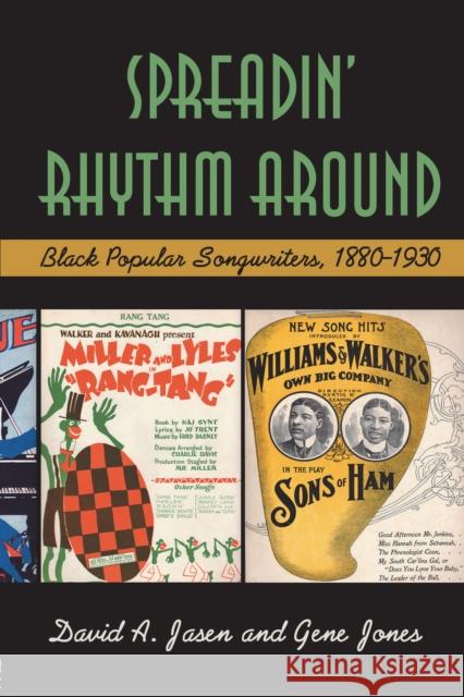 Spreadin' Rhythm Around: Black Popular Songwriters, 1880-1930 David A Jasen, Gene Jones 9781138156753