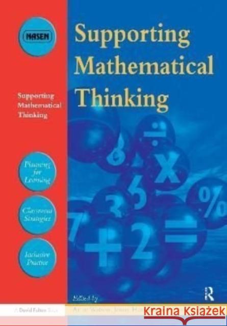 Supporting Mathematical Thinking Anne Watson (University of Oxford, UK), Jenny Houssart (The Open University, UK), Caroline Roaf (Ocford Brookes Universi 9781138156777