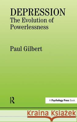 Depression: The Evolution of Powerlessness Dr P. Gilbert 9781138156791 Psychology Press