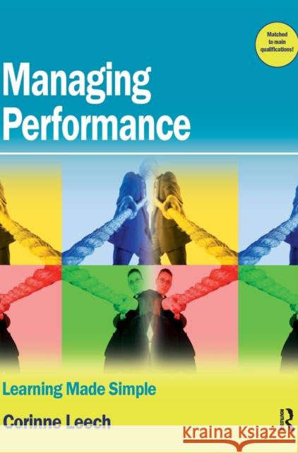 Managing Performance: Learning Made Simple Leech, Corinne 9781138156975 Routledge