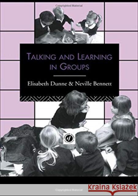 Talking and Learning in Groups Neville Bennett Elizabeth Dunne 9781138157163