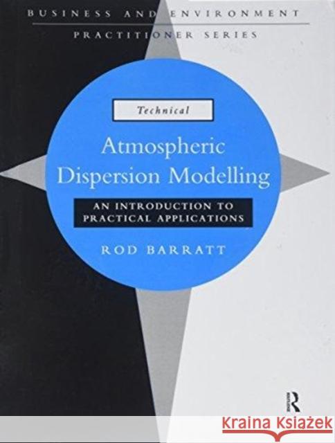 Atmospheric Dispersion Modelling: An Introduction to Practical Applications Rod Barratt 9781138157248 Routledge