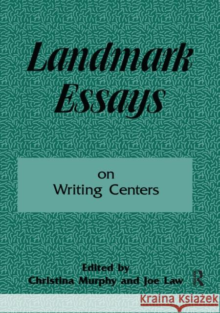 Landmark Essays on Writing Centers: Volume 9 Christina Murphy Joe Law 9781138157293 Routledge