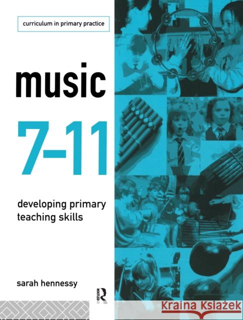 Music 7-11: Developing Primary Teaching Skills Hennessy, Sarah 9781138157316 Routledge