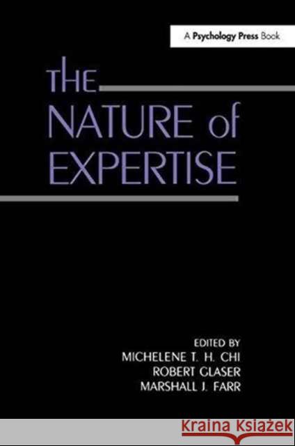 The Nature of Expertise Michelene T.H. Chi, Robert Glaser, Marshall J. Farr 9781138157361