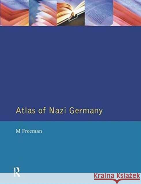 Atlas of Nazi Germany Michael Freeman Jayne Lewin Tim Mason 9781138157392
