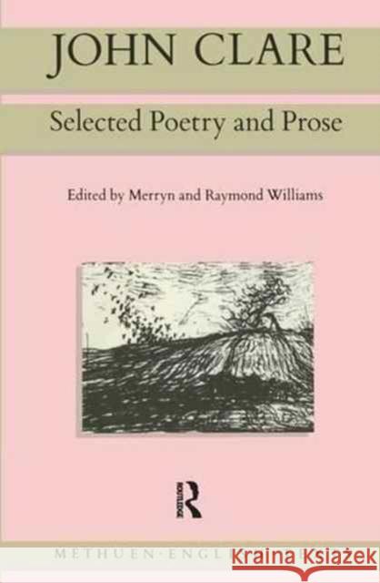 John Clare: Selected Poetry and Prose John Clare Merryn Williams Raymond Williams 9781138157453
