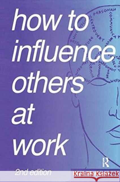 How to Influence Others at Work: Psychoverbal Communication for Managers McCann, Dick 9781138157712 Routledge