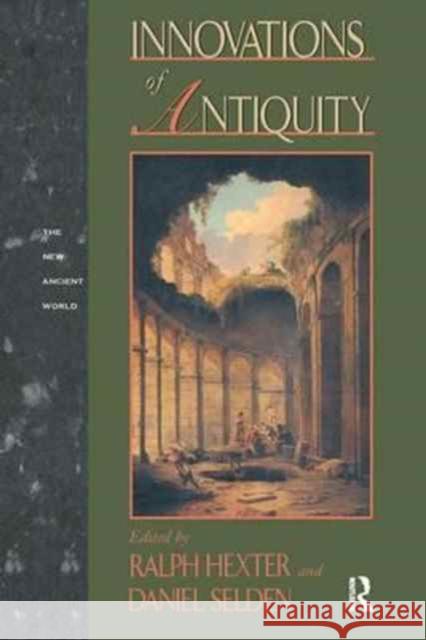 Innovations of Antiquity Daniel L. Selden Ralph Hexter 9781138157842 Routledge