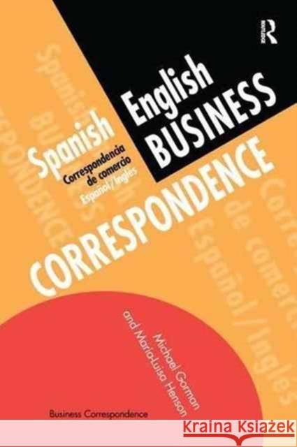 Spanish/English Business Correspondence: Correspondecia de Comercio Espanol/Ingles Michael Gorman Maria-Luisa Henson 9781138158023 Routledge