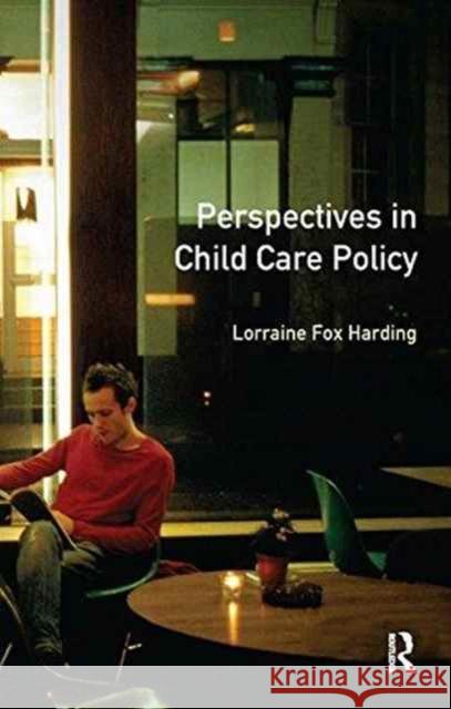 Perspectives in Child Care Policy Lorraine Fox Harding 9781138158054 Routledge