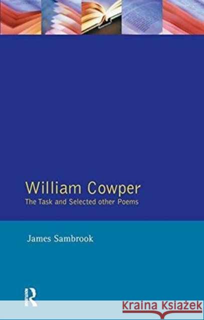 William Cowper: The Task and Selected Other Poems William Cowper James Sambrook 9781138158139 Routledge