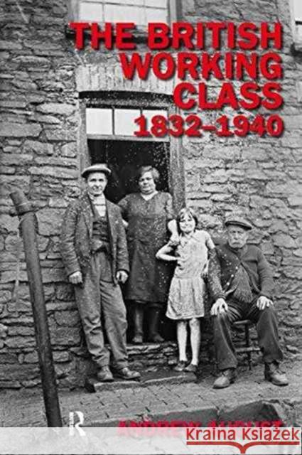 The British Working Class 1832-1940 Andrew August 9781138158153 Routledge