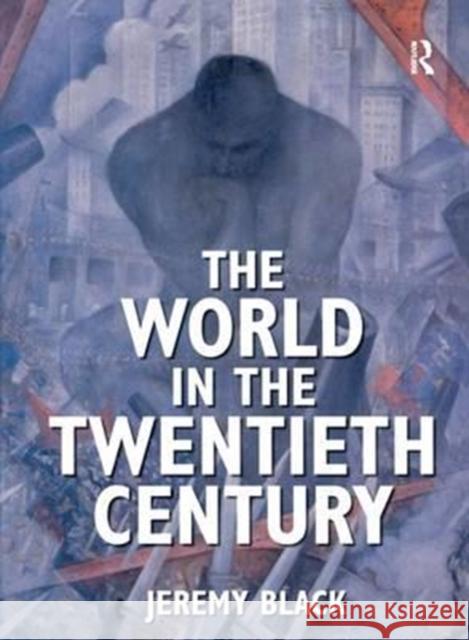 The World in the Twentieth Century Jeremy Black 9781138158160 Routledge