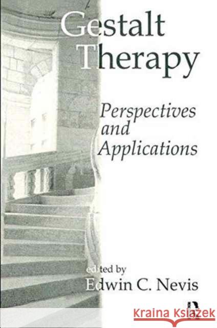 Gestalt Therapy: Perspectives and Applications Edwin C. Nevis 9781138158191 Gestalt Press