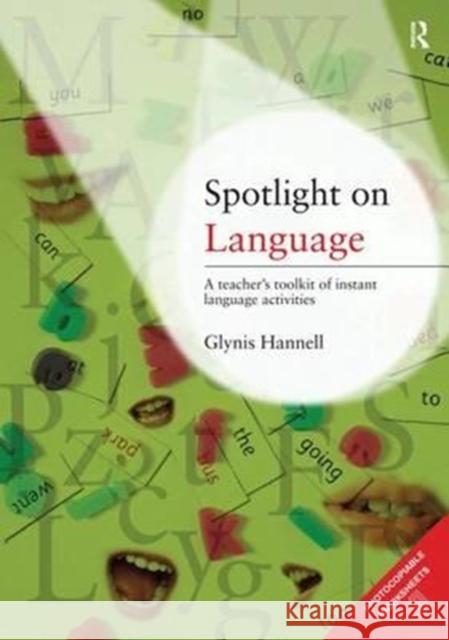 Spotlight on Language: A Teacher's Toolkit of Instant Language Activities Glynis Hannell (Independent Education Consultant, Australia) 9781138158399 Taylor & Francis Ltd