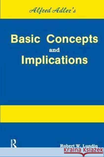 Alfred Adler's Basic Concepts And Implications Robert W. Lundin 9781138158443