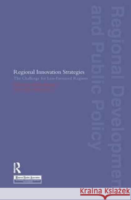 Regional Innovation Strategies: The Challenge for Less-Favoured Regions Kevin Morgan Claire Nauwelaers 9781138158467 Routledge