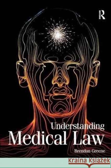 Understanding Medical Law Brendan Greene 9781138158566 Routledge Cavendish
