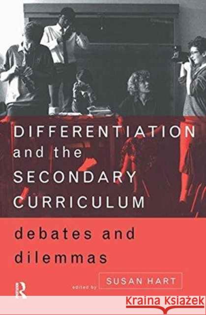 Differentiation and the Secondary Curriculum: Debates and Dilemmas Susan Hart 9781138158696