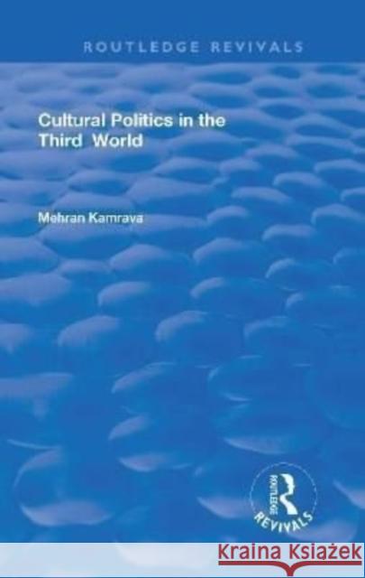 Cultural Politics in the Third World Mehran Kamrava 9781138158788