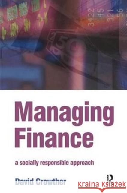 Managing Finance: A Socially Responsible Approach Crowther, D. 9781138158818 Routledge