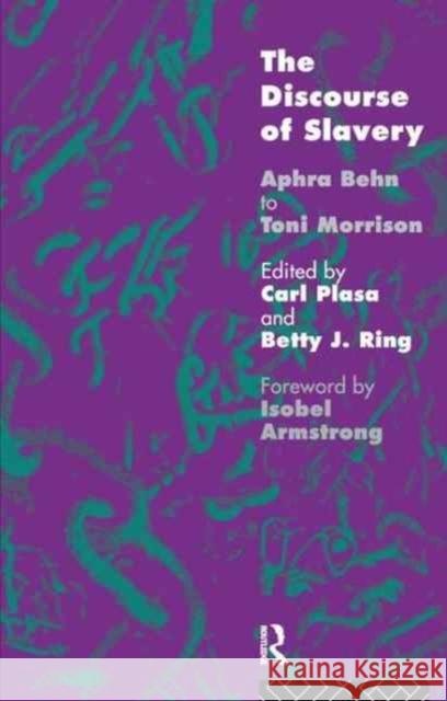 The Discourse of Slavery: From Aphra Behn to Toni Morrison Carla Plasa Nfa Carl Plasa Betty J. Ring 9781138158924 Routledge