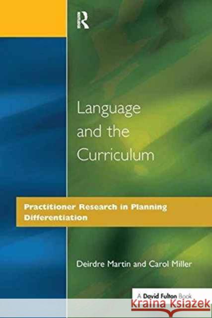 Language and the Curriculum: Practitioner Research in Planning Differentiation Deirdre Martin Carol Miller 9781138159105 David Fulton Publishers