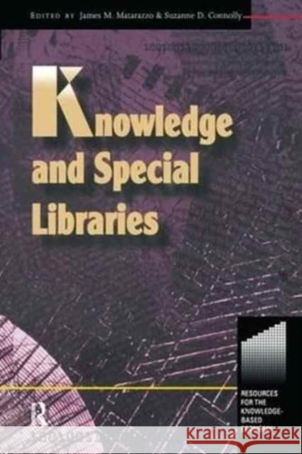 Knowledge and Special Libraries Suzanne Connolly James Matarazzo 9781138159167 Routledge
