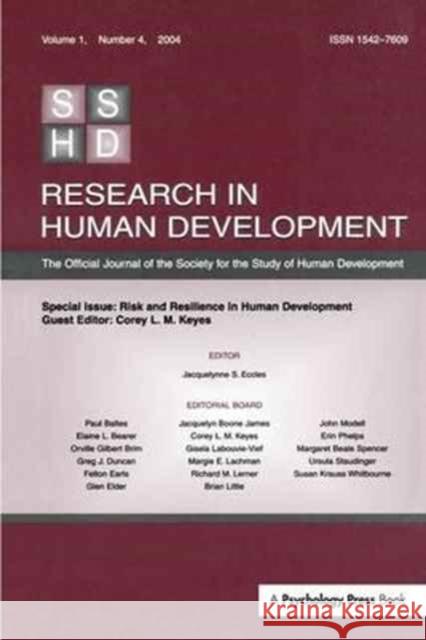 Risk and Resilience in Human Development: A Special Issue of Research in Human Development Corey L. M. Keyes 9781138159181 Psychology Press