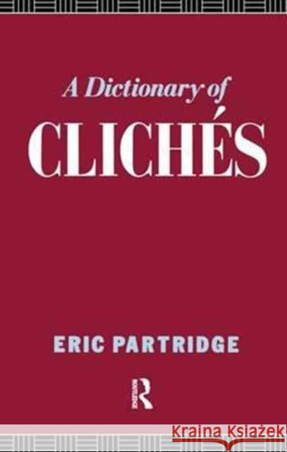 A Dictionary of Cliches Eric Partridge 9781138159204