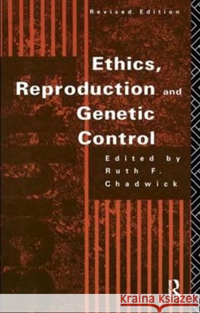Ethics, Reproduction and Genetic Control Ruth Chadwick 9781138159280 Routledge