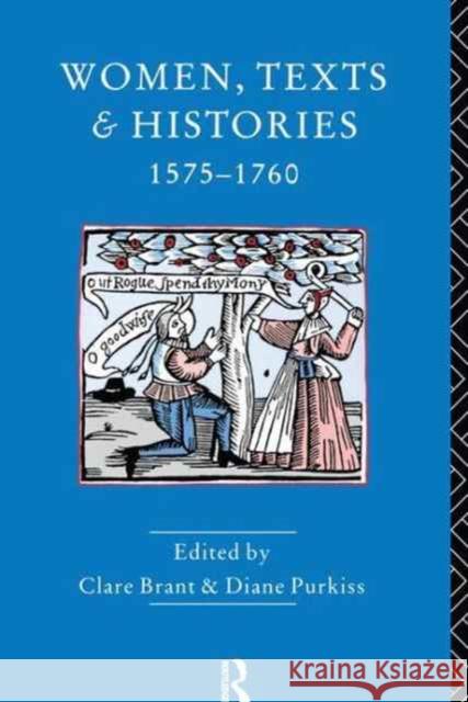 Women, Texts and Histories 1575-1760 Diane Purkiss Clare Brant 9781138159365 Routledge