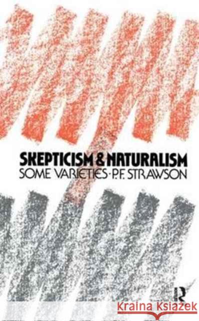 Scepticism and Naturalism: Some Varieties P. F. Strawson 9781138159464