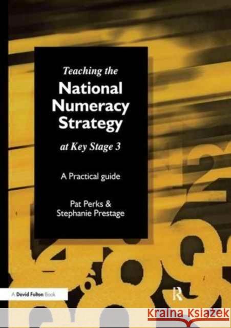Teaching the National Strategy at Key Stage 3: A Practical Guide Pat Perks Stephanie Prestage 9781138159655 David Fulton Publishers