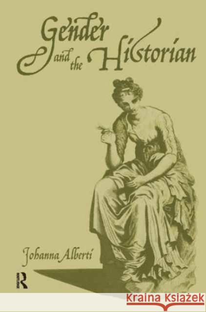 Gender and the Historian Johanna Alberti 9781138159679 Routledge