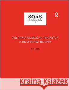 The Hindi Classical Tradition R. Snell 9781138159846 Taylor & Francis Ltd