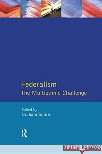 Federalism: The Multiethnic Challenge Graham Smith 9781138160040 Routledge