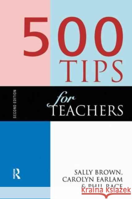 500 Tips for Teachers Brown Sally                              Earlam Carolyn                           Race Phil 9781138160170 Routledge