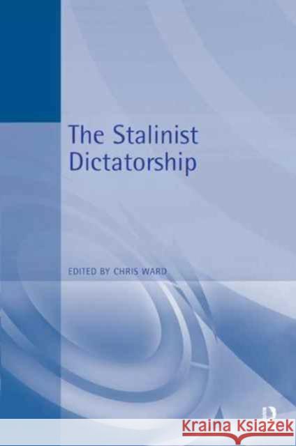 The Stalinist Dictatorship Christoper Edward Ward 9781138160224 Routledge