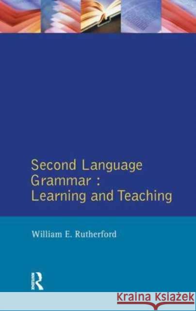 Second Language Grammar: Learning and Teaching William E. Rutherford 9781138160248 Routledge