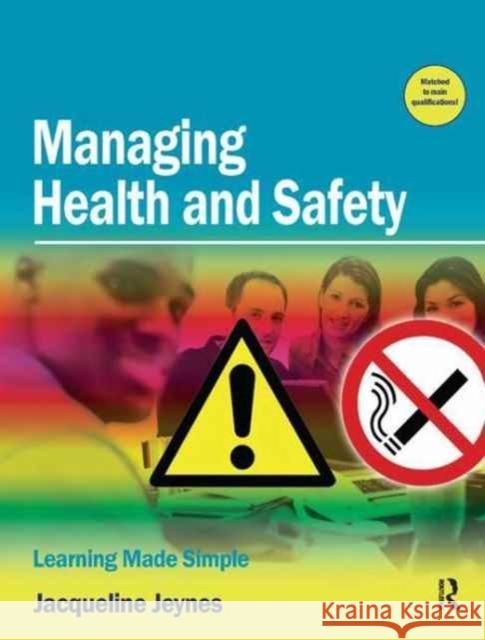 Managing Health and Safety: Learning Made Simple Jeynes, Jacqueline 9781138160385 Routledge