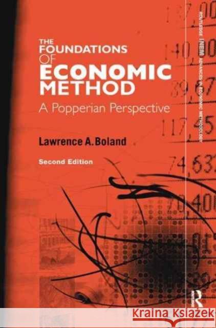 Foundations of Economic Method: A Popperian Perspective, 2nd Edition Lawrence A. Boland L. Boland 9781138160477