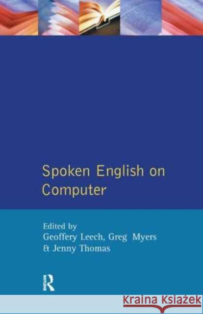 Spoken English on Computer: Transcription, Mark-Up and Application Geoffrey Leech Greg Myers Jenny Thomas 9781138160590
