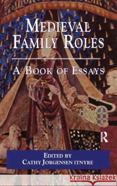 Medieval Family Roles Cathy Jorgense 9781138160620 Routledge