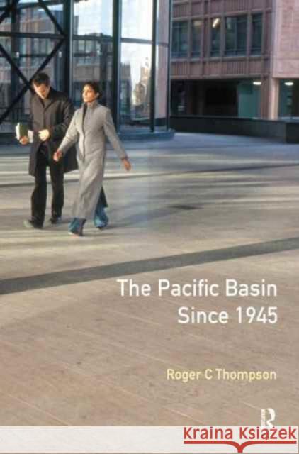 The Pacific Basin Since 1945: An International History Roger C. Thompson 9781138160699 Routledge