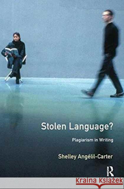 Stolen Language?: Plagiarism in Writing Shelley Angelil-Carter 9781138160767 Routledge