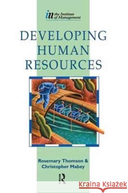 Developing Human Resources Christopher Mabey Rosemary Thomson 9781138160880 Routledge